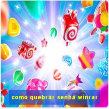 como quebrar senha winrar